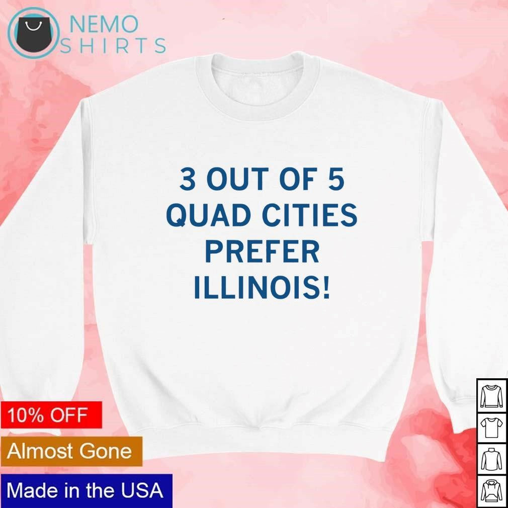 3 out of 5 quad cities prefer Illinois - Adult & Kids T-Shirts, Sweatshirts & Hoodies apparel design preview 4