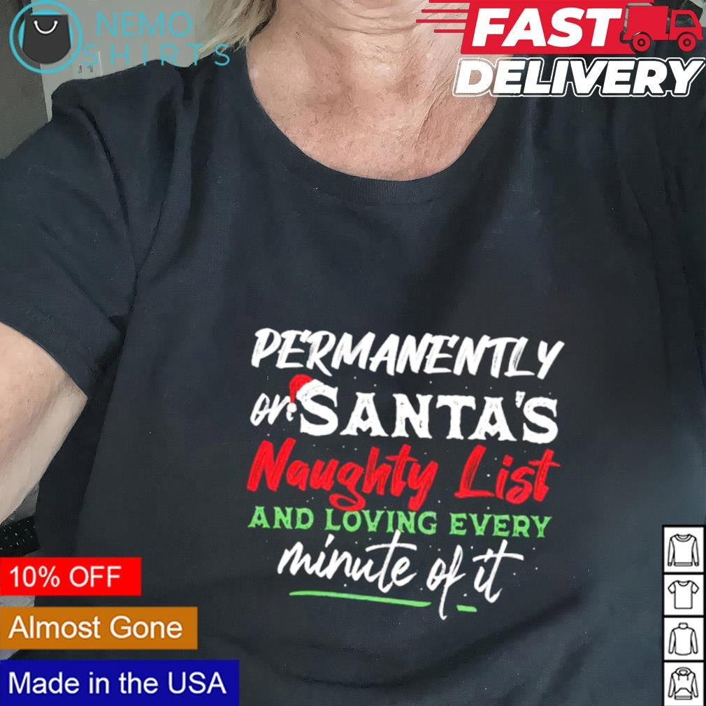 Permanently or Santa naughty list and loving every - Adult & Kids T-Shirts, Sweatshirts & Hoodies apparel design preview 2