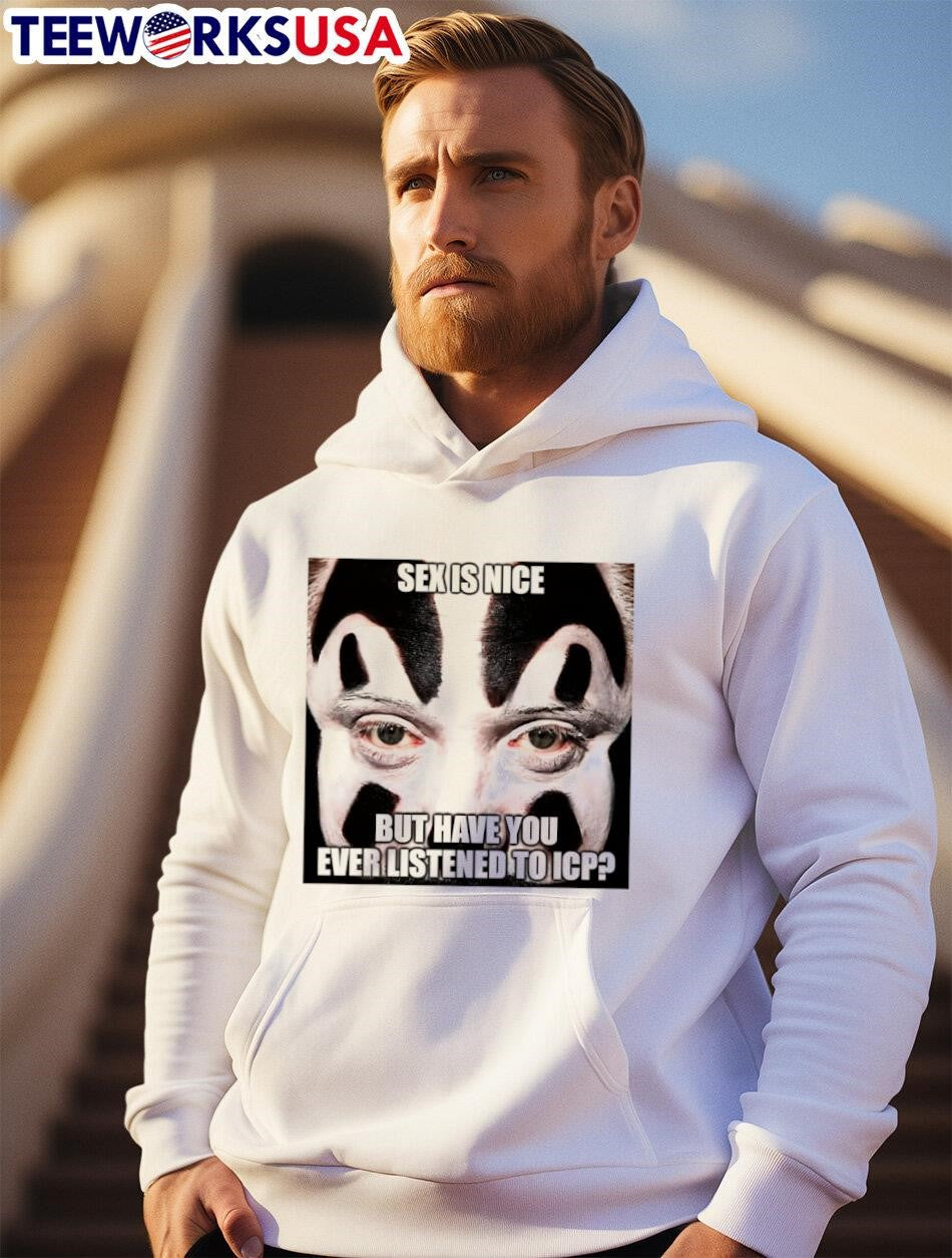 Sex Is Nice But Have You Ever Listened To Icp - Adult & Kids T-Shirts, Sweatshirts & Hoodies apparel design preview 2