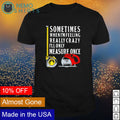 Sometimes when I'm feeling really crazy I'll only - Adult & Kids T-Shirts, Sweatshirts & Hoodies apparel design preview 1