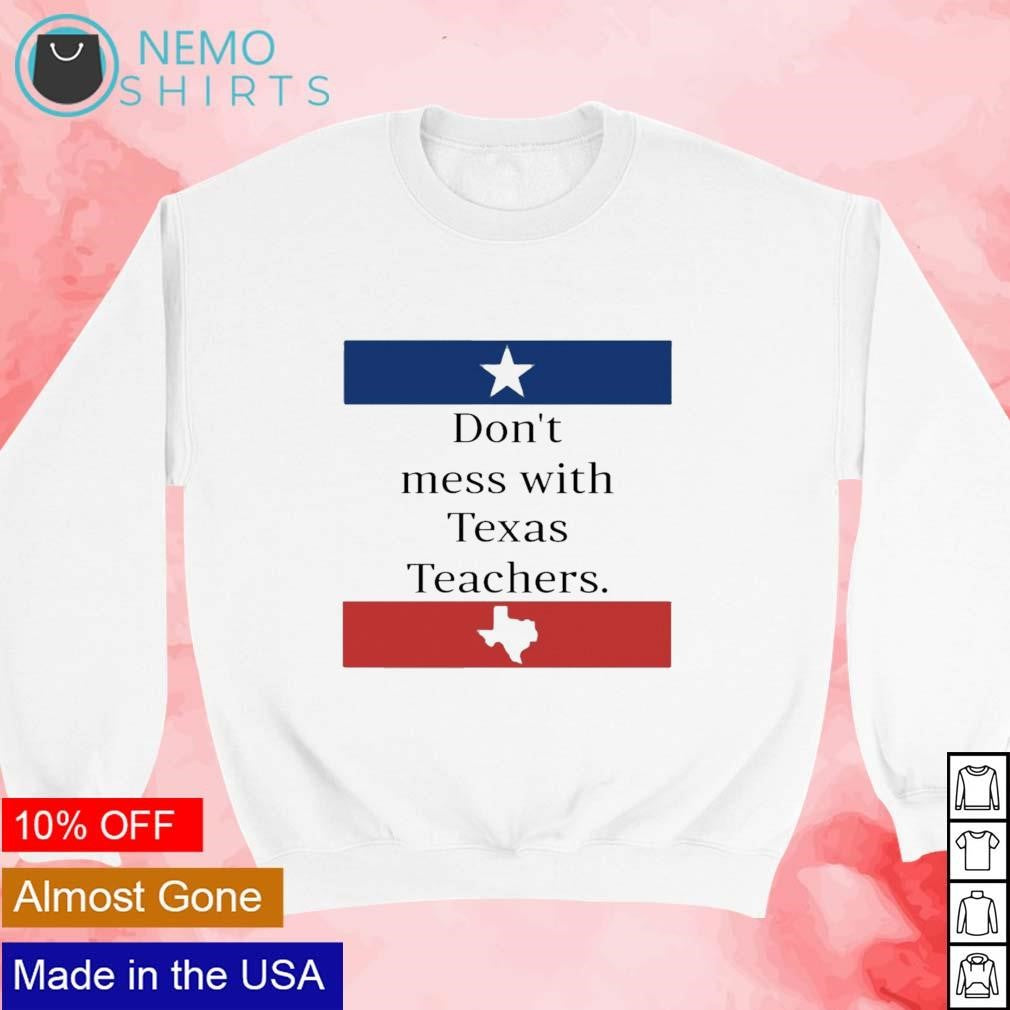 Don't mess with Texas teachers - Adult & Kids T-Shirts, Sweatshirts & Hoodies apparel design preview 3