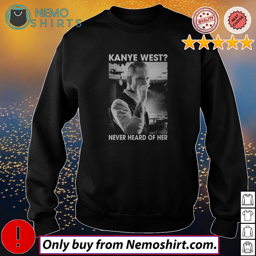 Kanye West never heard of her - Adult & Kids T-Shirts, Sweatshirts & Hoodies apparel design preview 4