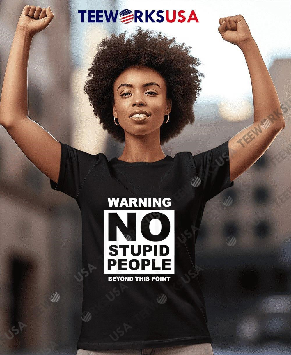 Warning! No Stupid People Beyond This Point Us - Adult & Kids T-Shirts, Sweatshirts & Hoodies apparel design preview 7