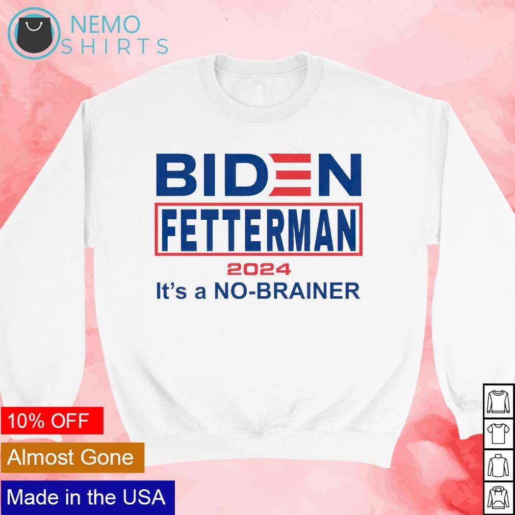 Biden Fetterman 2024 it's a no-brainer - Adult & Kids T-Shirts, Sweatshirts & Hoodies apparel design preview 3