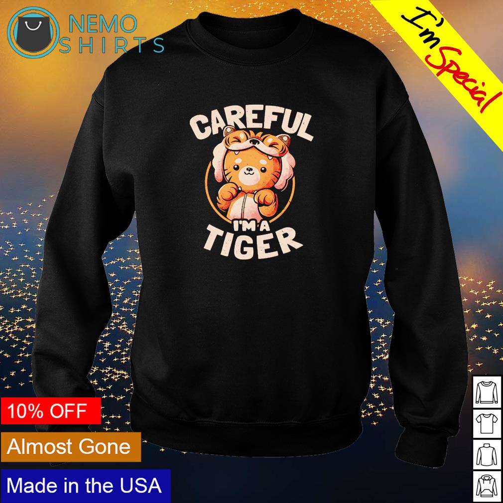Careful I'm a tiger - Adult & Kids T-Shirts, Sweatshirts & Hoodies apparel design preview 4