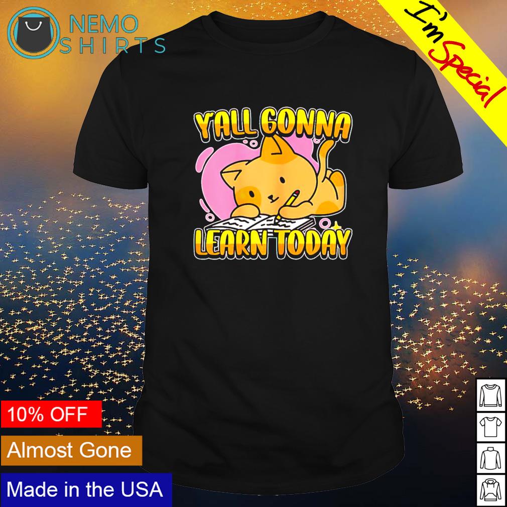 Y'all gonna learn today - Adult & Kids T-Shirts, Sweatshirts & Hoodies apparel design preview 1