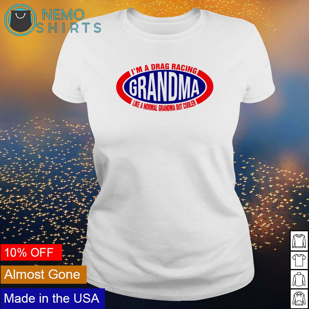 I'm a drag racing like normal grandma but cooler - Adult & Kids T-Shirts, Sweatshirts & Hoodies apparel design preview 3