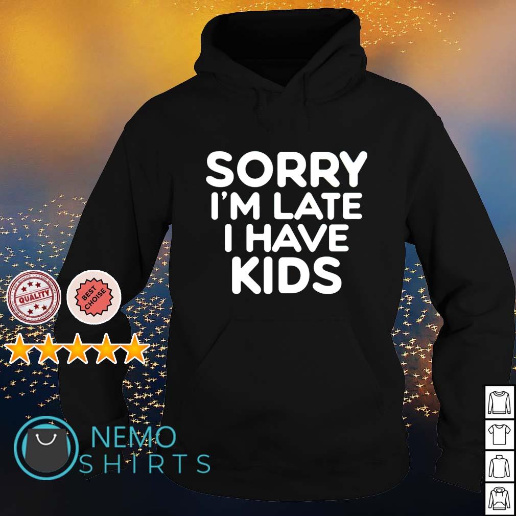 Sorry I'm late I have - Adult & Kids T-Shirts, Sweatshirts & Hoodies apparel design preview 2