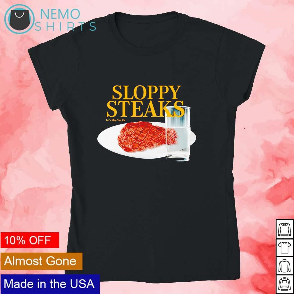 Sloppy steaks let's st 'em up - Adult & Kids T-Shirts, Sweatshirts & Hoodies apparel design preview 4