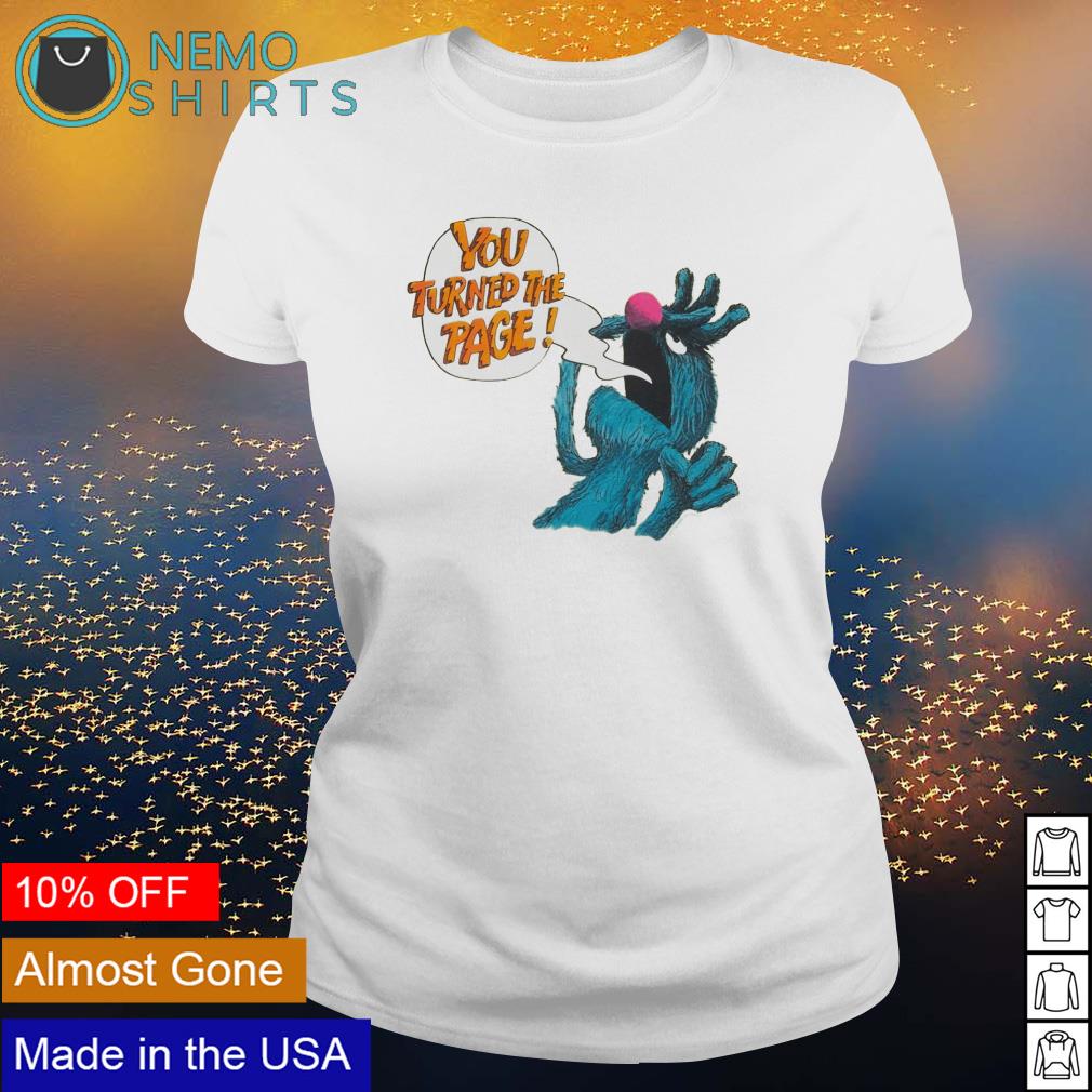 Puppet monster you turned the page - Adult & Kids T-Shirts, Sweatshirts & Hoodies apparel design preview 3