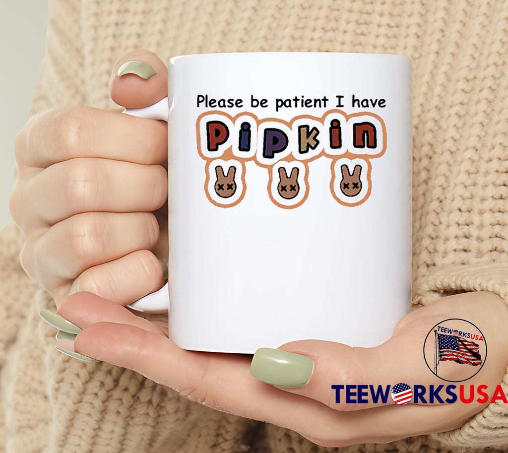 Please Be Patient I Have Pipkin - Adult & Kids T-Shirts, Sweatshirts & Hoodies apparel design preview 6