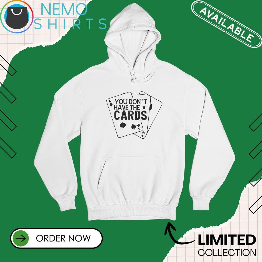 You don't have the cards - Adult & Kids T-Shirts, Sweatshirts & Hoodies apparel design preview 2
