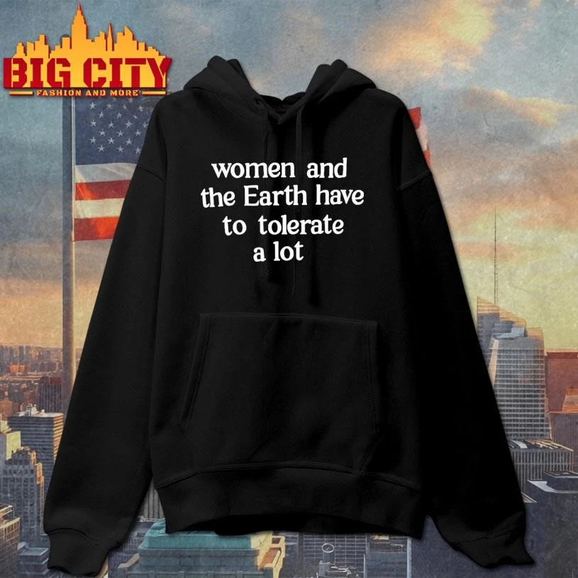 Women And The Earth Have To Tolerate A Lot Text - Adult & Kids T-Shirts, Sweatshirts & Hoodies apparel design preview 2