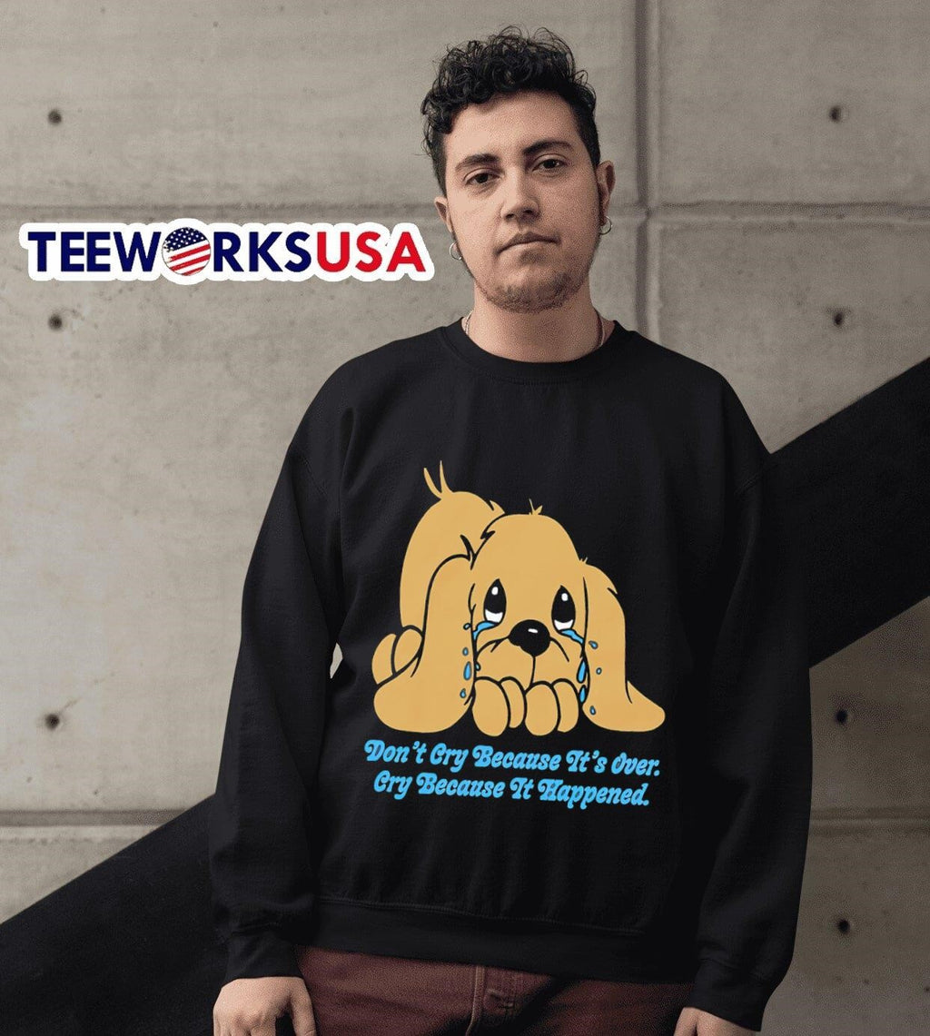 Don't cry because it's over it happened dog - Adult & Kids T-Shirts, Sweatshirts & Hoodies apparel design preview 3