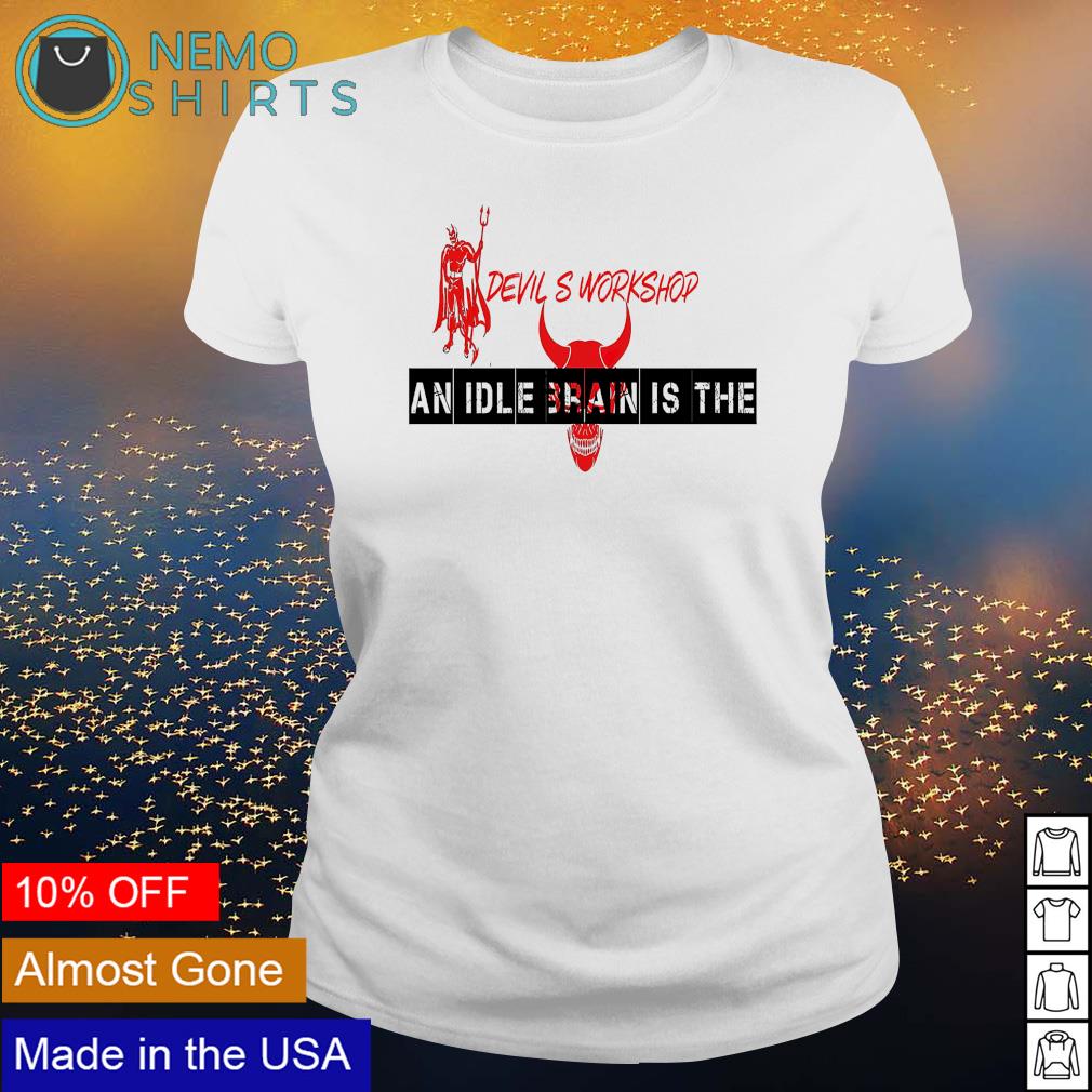 Devil S Workshop an idle brain is the - Adult & Kids T-Shirts, Sweatshirts & Hoodies apparel design preview 3