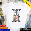 When injustice becomes law resistance duty justice - Adult & Kids T-Shirts, Sweatshirts & Hoodies apparel design preview 1