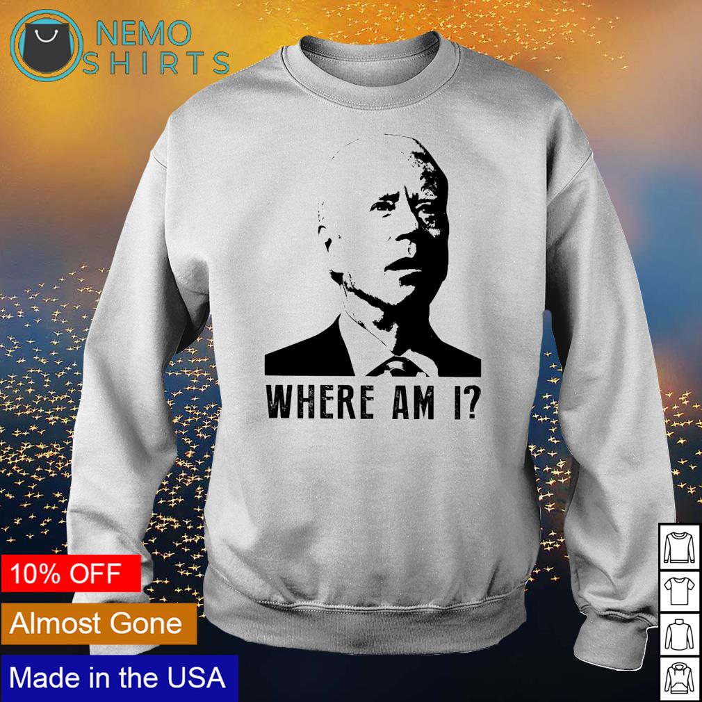 Biden where am I - Adult & Kids T-Shirts, Sweatshirts & Hoodies apparel design preview 4