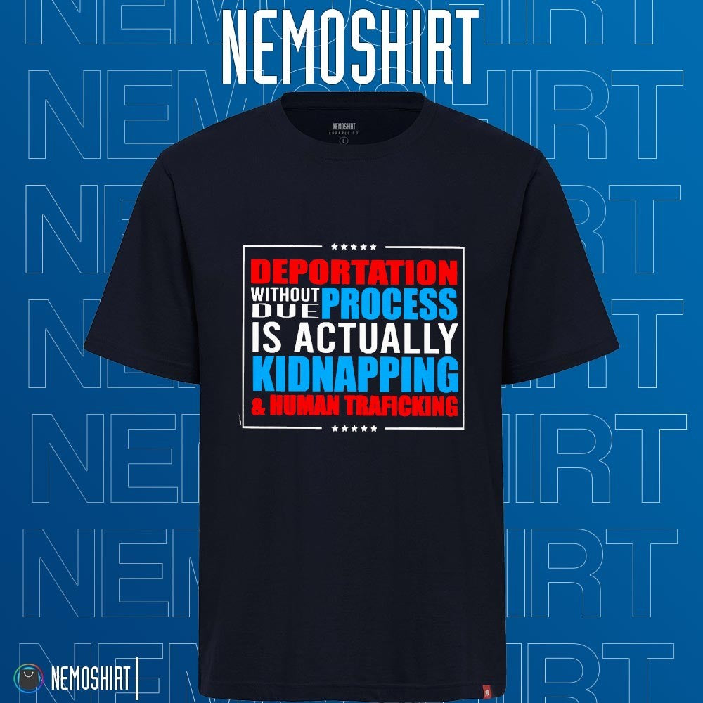 Deportation without due process is actually - Adult & Kids T-Shirts, Sweatshirts & Hoodies apparel design preview 1