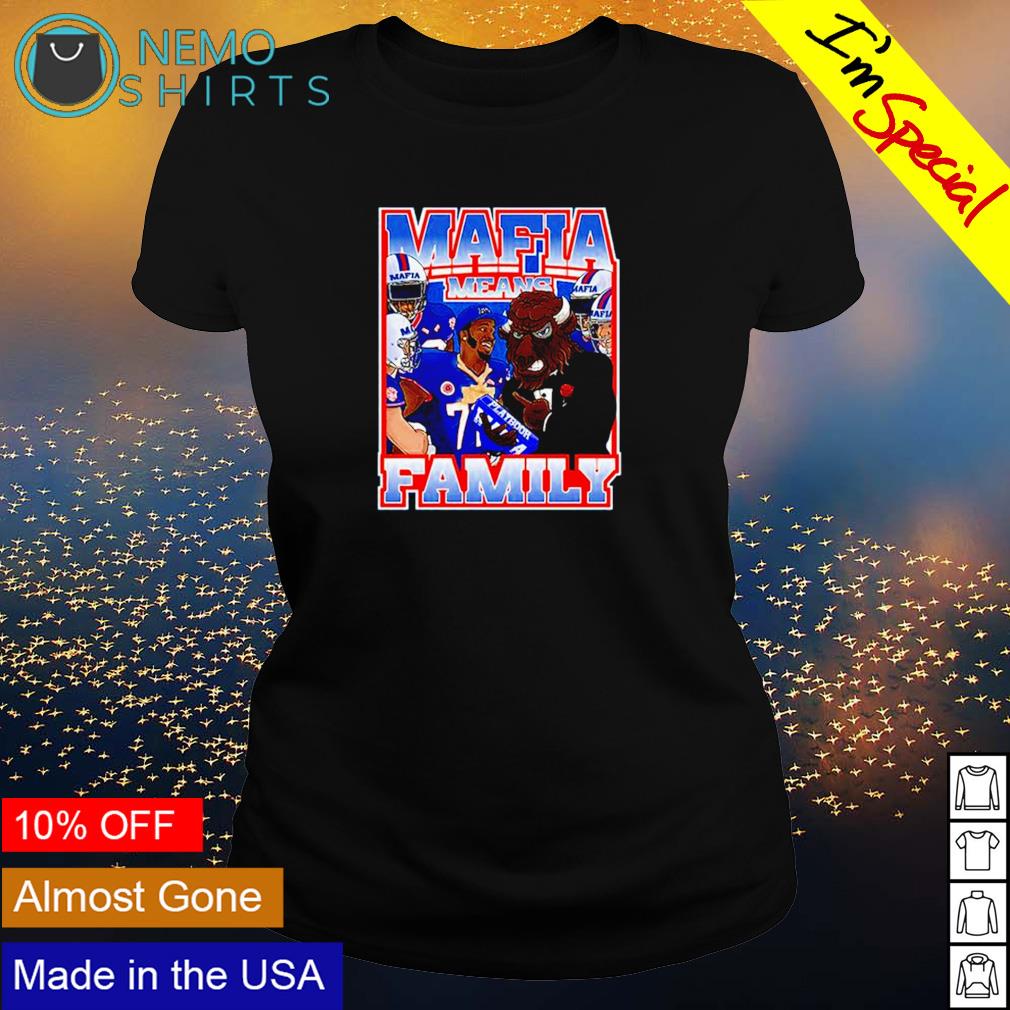 Mafia Means Family Buffalo Bills - Adult & Kids T-Shirts, Sweatshirts & Hoodies apparel design preview 3