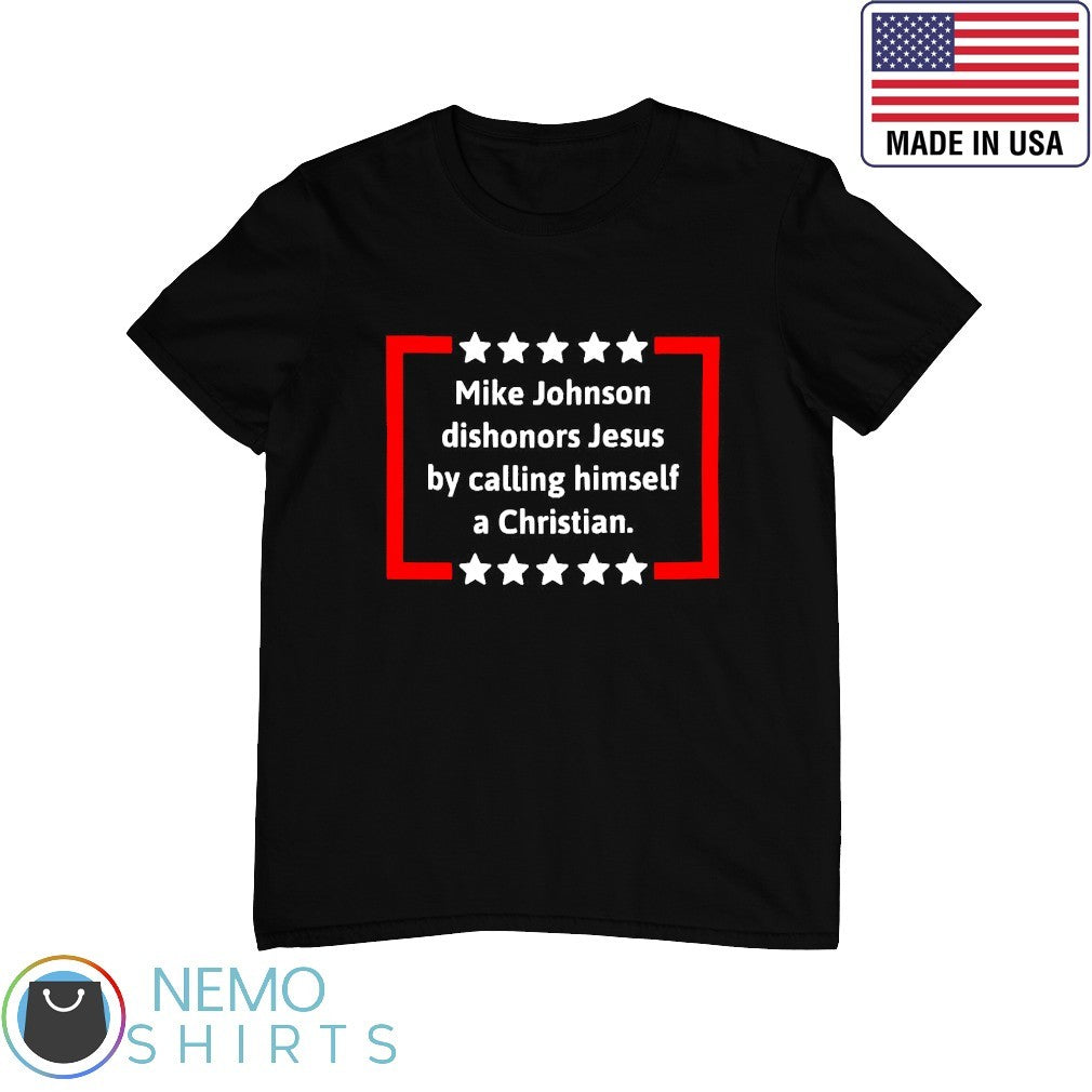 Mike Johnson dishonors Jesus by calling himself a - Adult & Kids T-Shirts, Sweatshirts & Hoodies apparel design preview 1