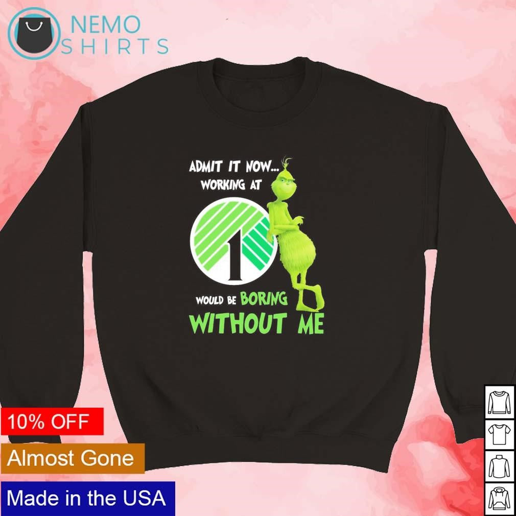 Grinch admit it now working at Dollar Tree would be - Adult & Kids T-Shirts, Sweatshirts & Hoodies apparel design preview 3