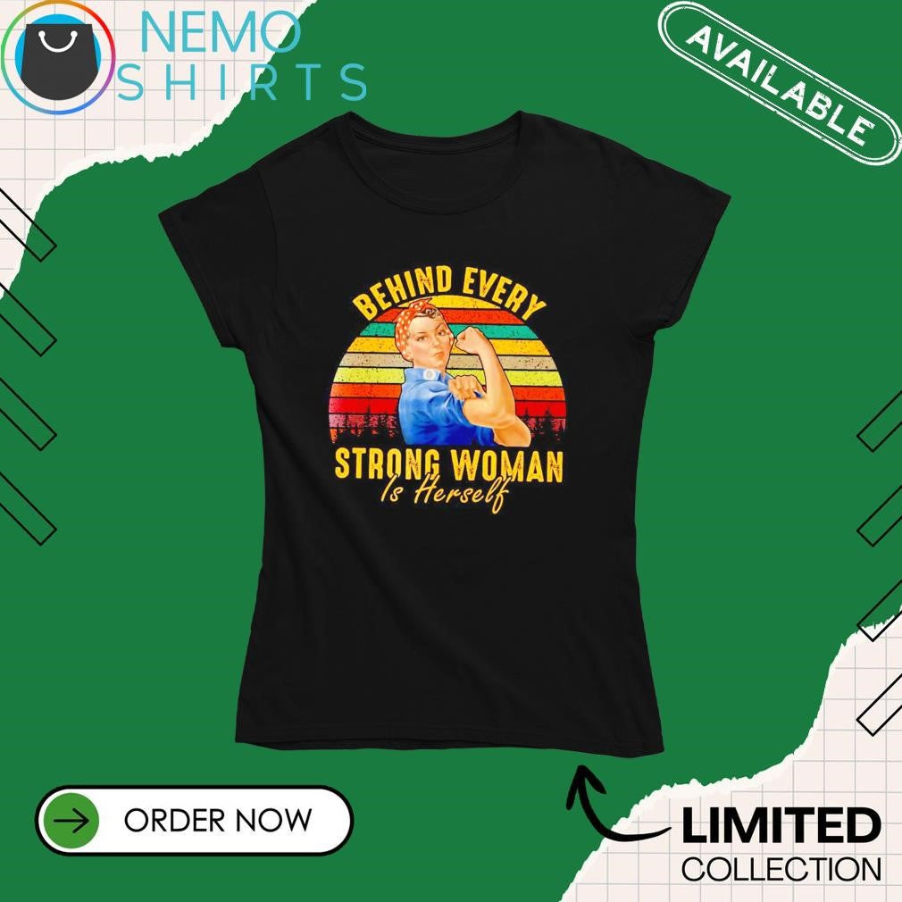 Rosie the Riveter behind every strong woman is - Adult & Kids T-Shirts, Sweatshirts & Hoodies apparel design preview 4