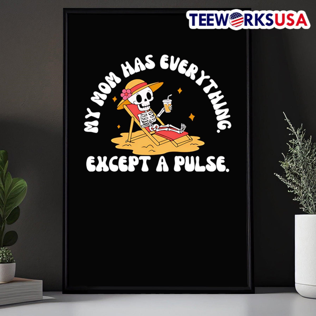My Mom Has Everything Except A Pulse - Adult & Kids T-Shirts, Sweatshirts & Hoodies apparel design preview 5