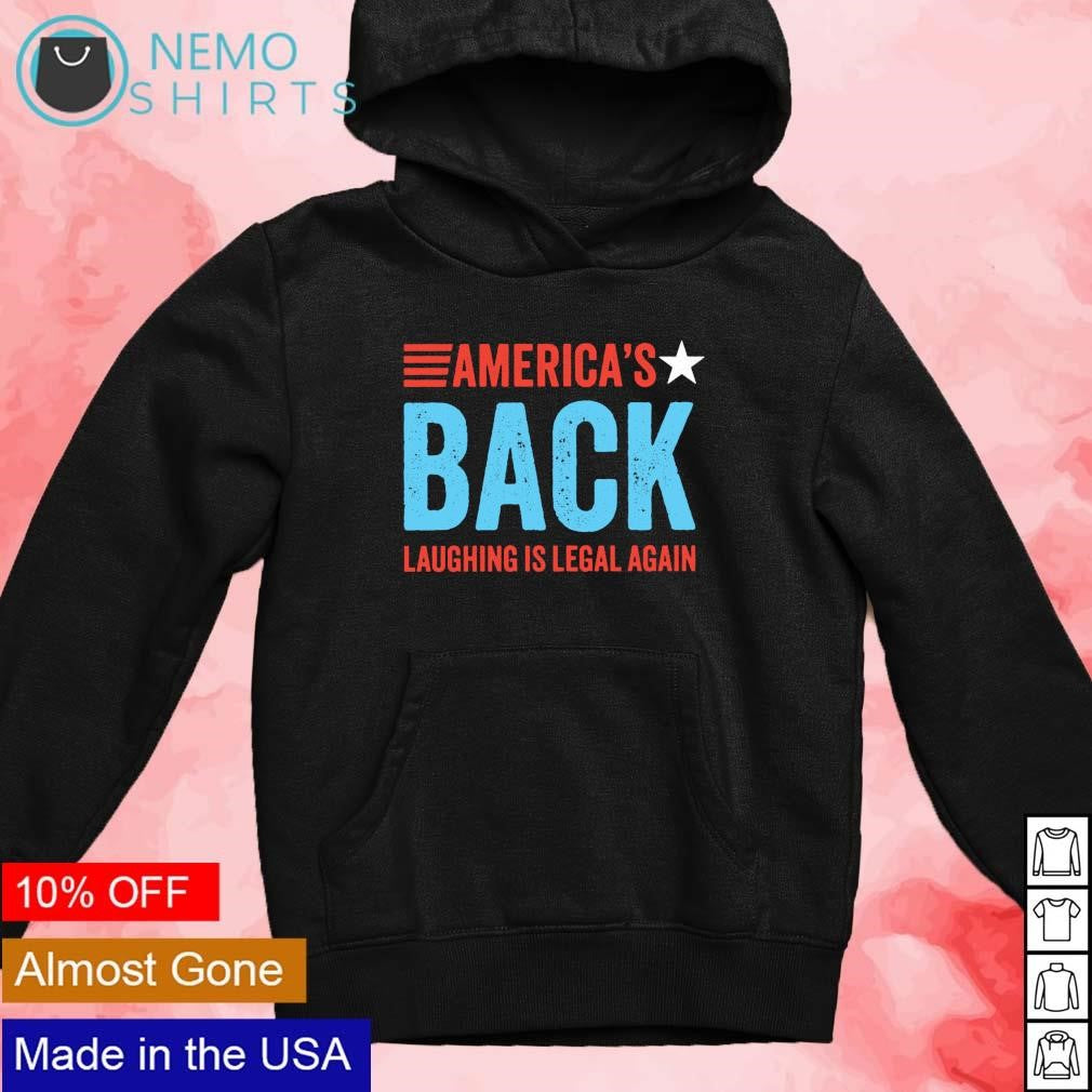 America's back laughing is legal again - Adult & Kids T-Shirts, Sweatshirts & Hoodies apparel design preview 4