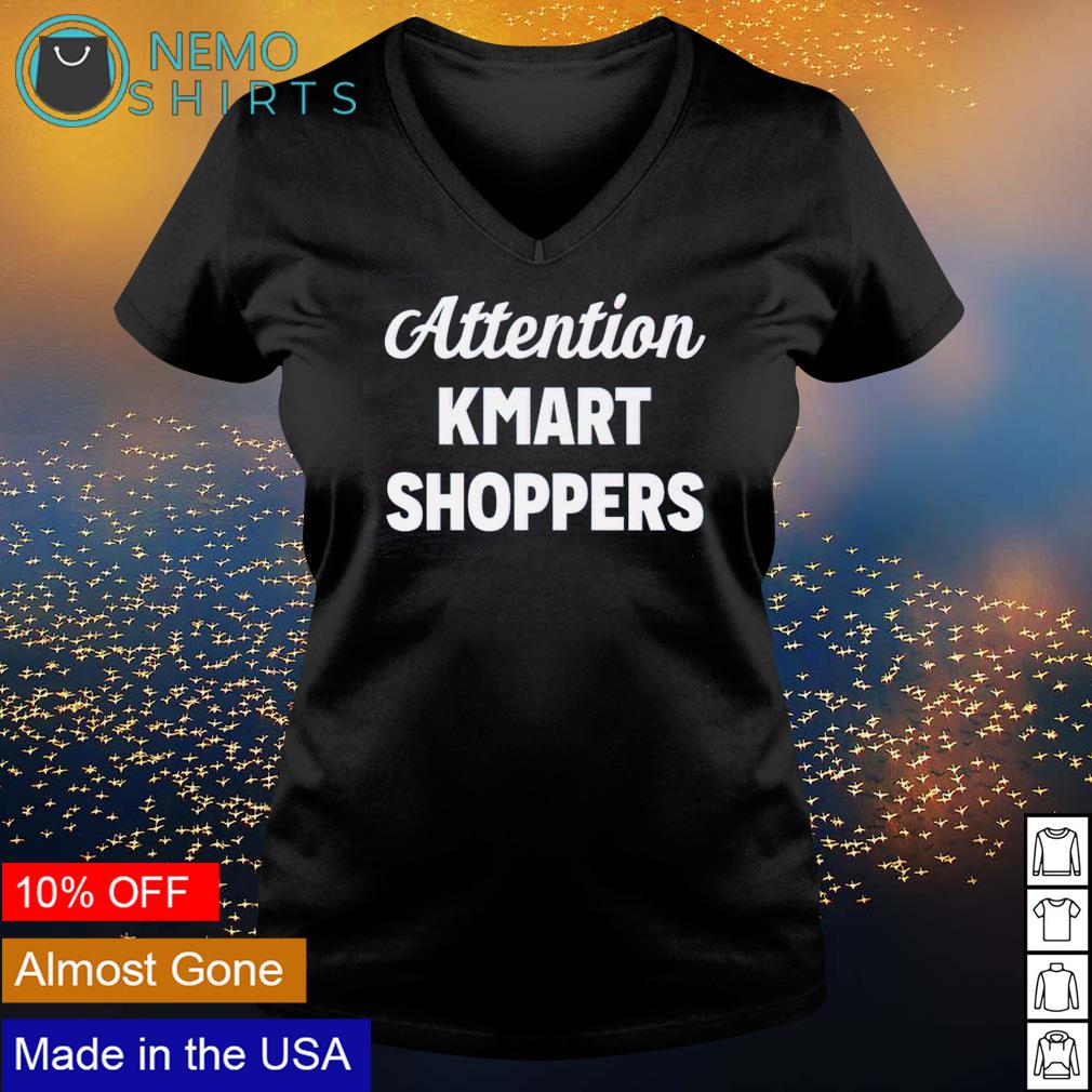 Attention kmart shoppers - Adult & Kids T-Shirts, Sweatshirts & Hoodies apparel design preview 5