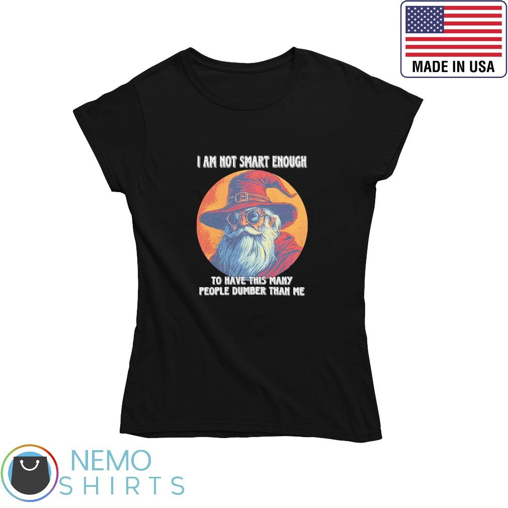 I am not smart enough to have this many people dumber - Adult & Kids T-Shirts, Sweatshirts & Hoodies apparel design preview 4