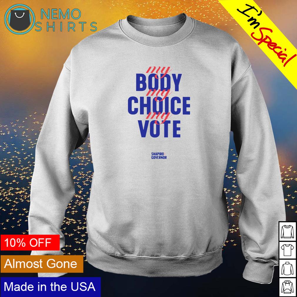 Shapiro Governor my body choice vote - Adult & Kids T-Shirts, Sweatshirts & Hoodies apparel design preview 4
