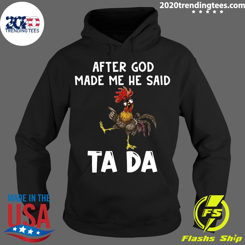 Chicken After God Made Me He Said TA DA - Adult & Kids T-Shirts, Sweatshirts & Hoodies apparel design preview 2