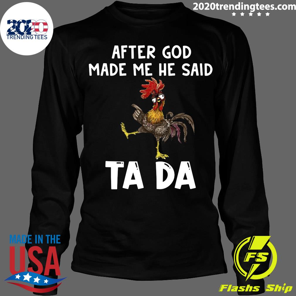Chicken After God Made Me He Said TA DA - Adult & Kids T-Shirts, Sweatshirts & Hoodies apparel design preview 4