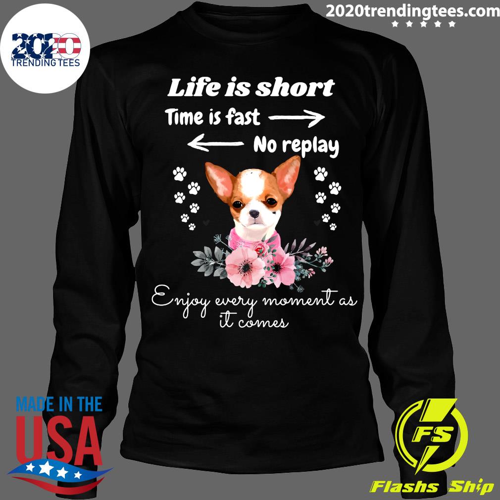 Chihuahua Life Is Short Time Fast No Replay Enjoy - Adult & Kids T-Shirts, Sweatshirts & Hoodies apparel design preview 4