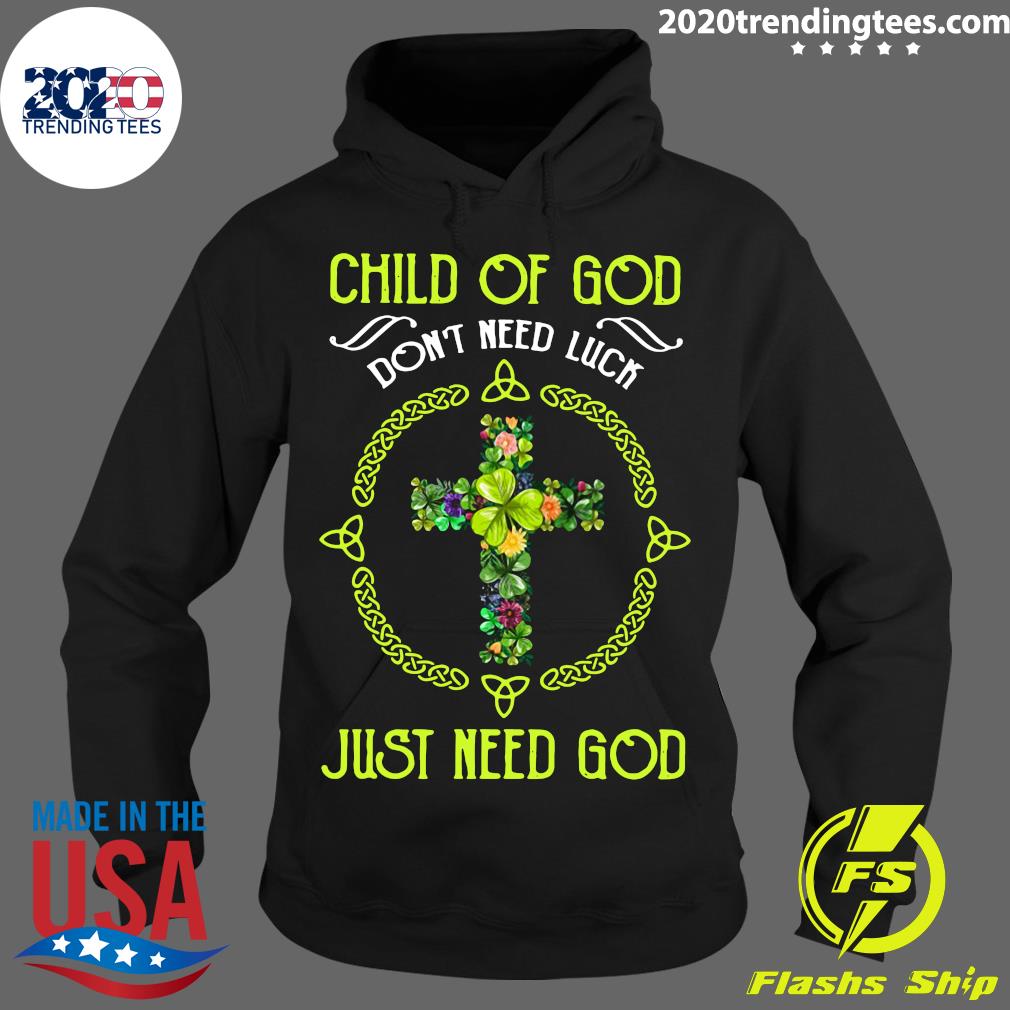 Child Of God Don't Need Luck Just - Adult & Kids T-Shirts, Sweatshirts & Hoodies apparel design preview 2