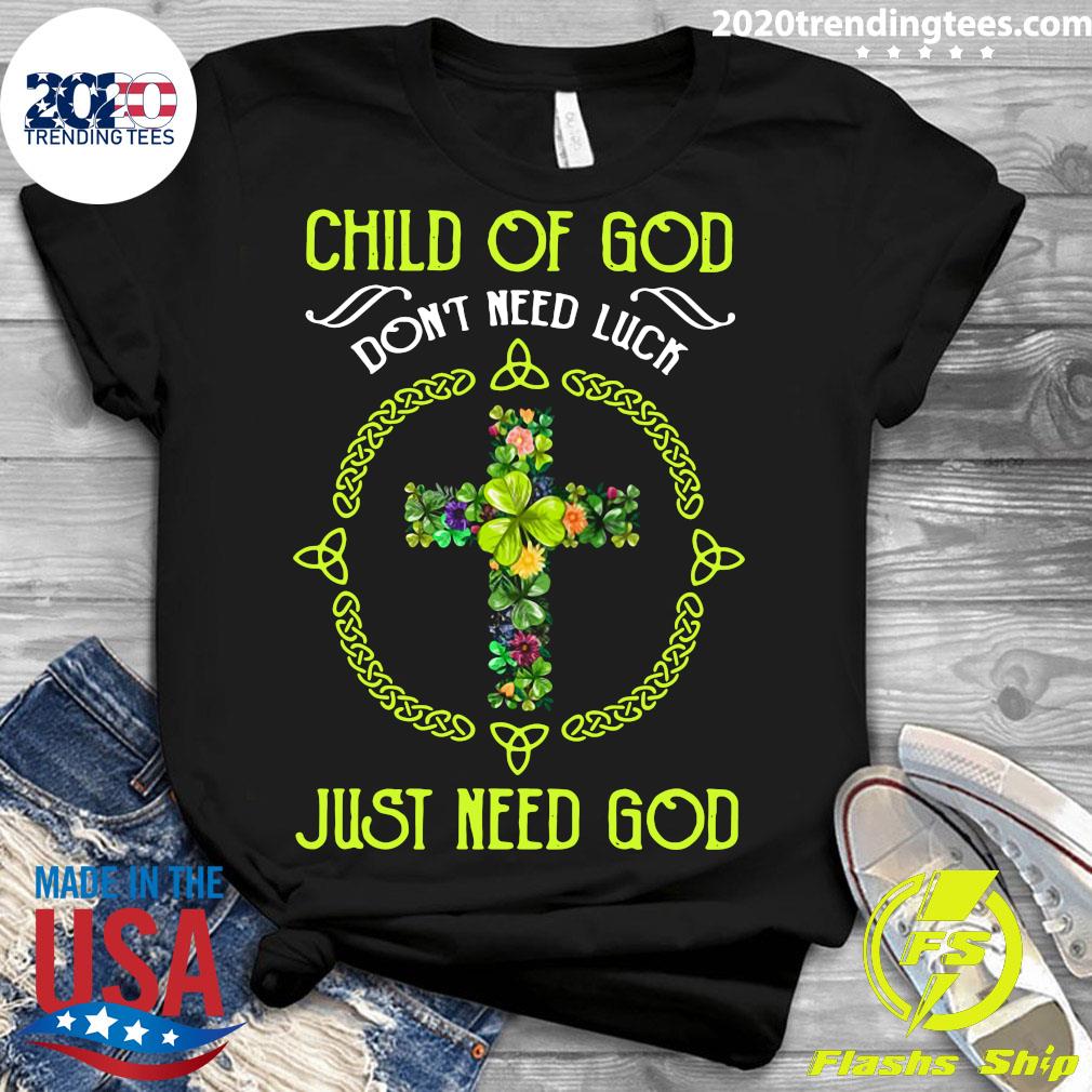 Child Of God Don't Need Luck Just - Adult & Kids T-Shirts, Sweatshirts & Hoodies apparel design preview 3