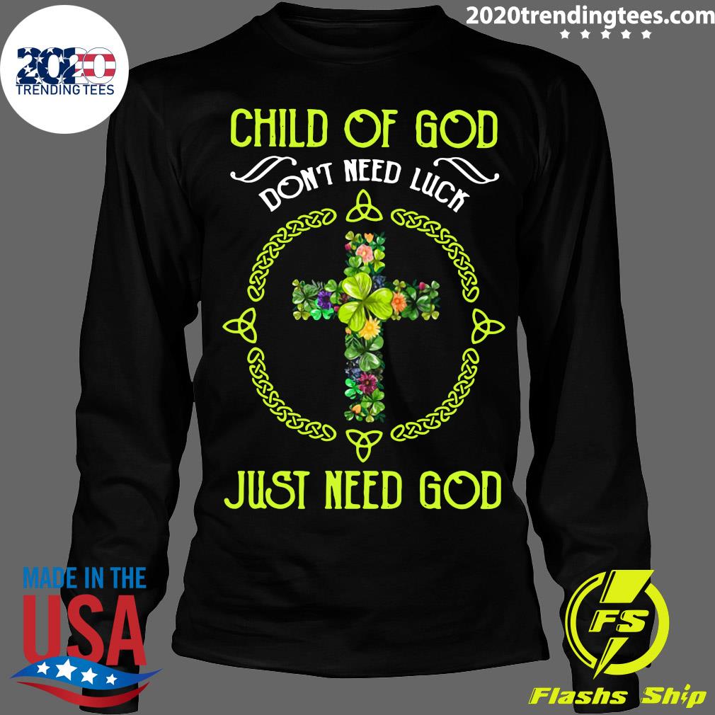 Child Of God Don't Need Luck Just - Adult & Kids T-Shirts, Sweatshirts & Hoodies apparel design preview 4