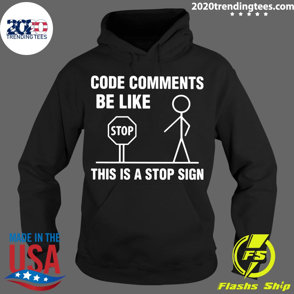 Code Comments Be Like This Is A Stop Sign - Adult & Kids T-Shirts, Sweatshirts & Hoodies apparel design preview 2