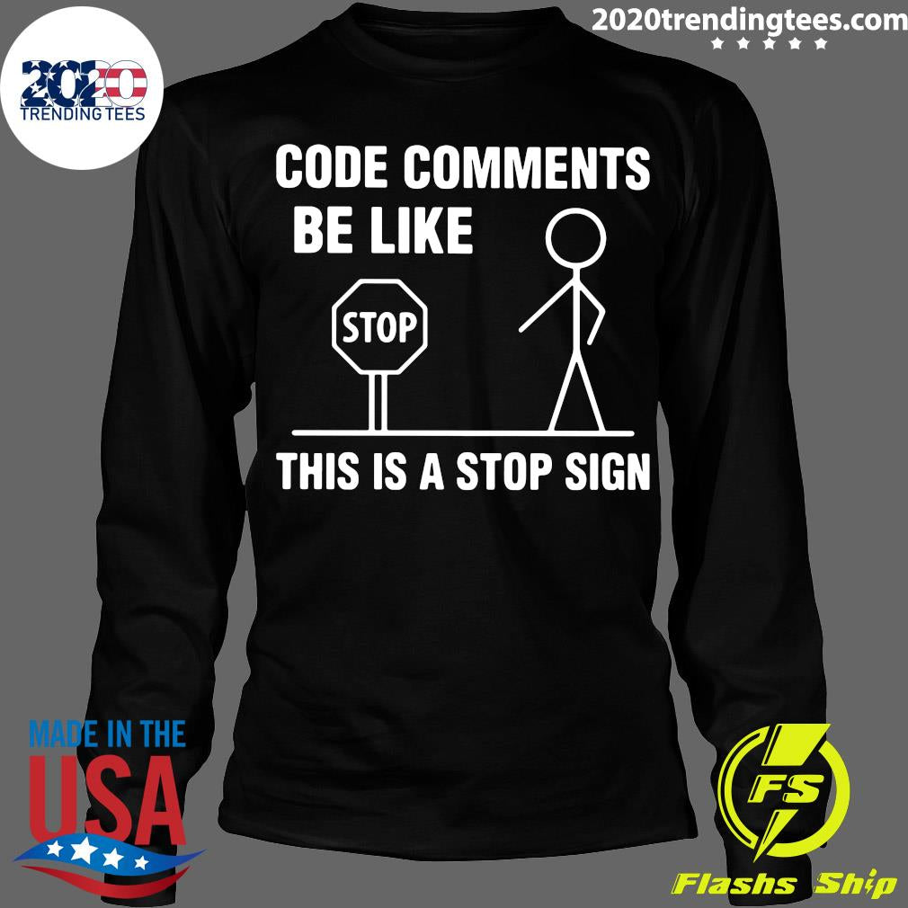 Code Comments Be Like This Is A Stop Sign - Adult & Kids T-Shirts, Sweatshirts & Hoodies apparel design preview 4