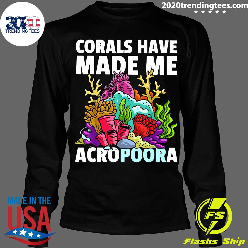 Corals Have Made Me Acropoora - Adult & Kids T-Shirts, Sweatshirts & Hoodies apparel design preview 4