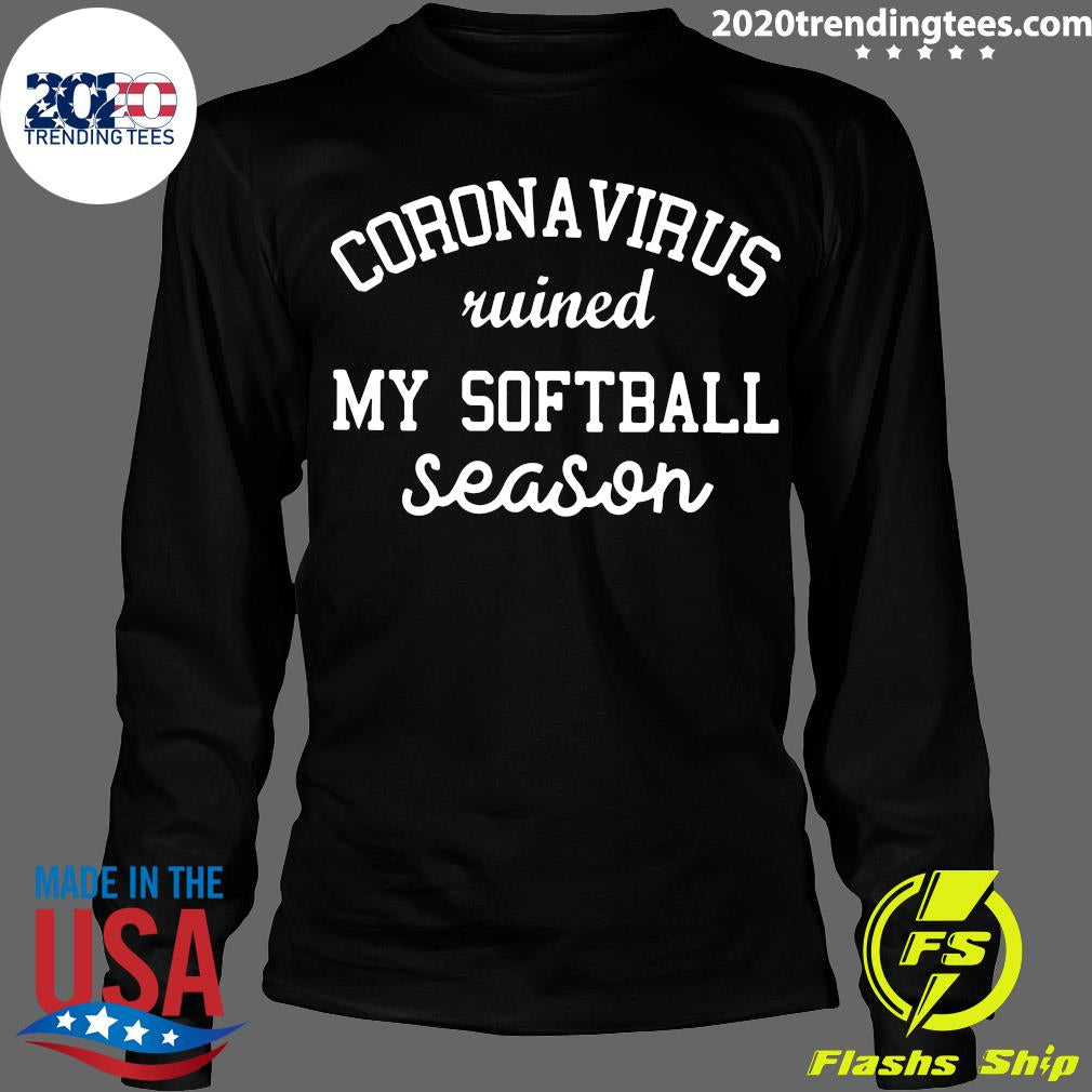 Coronavirus Ruined My Softball Season - Adult & Kids T-Shirts, Sweatshirts & Hoodies apparel design preview 4