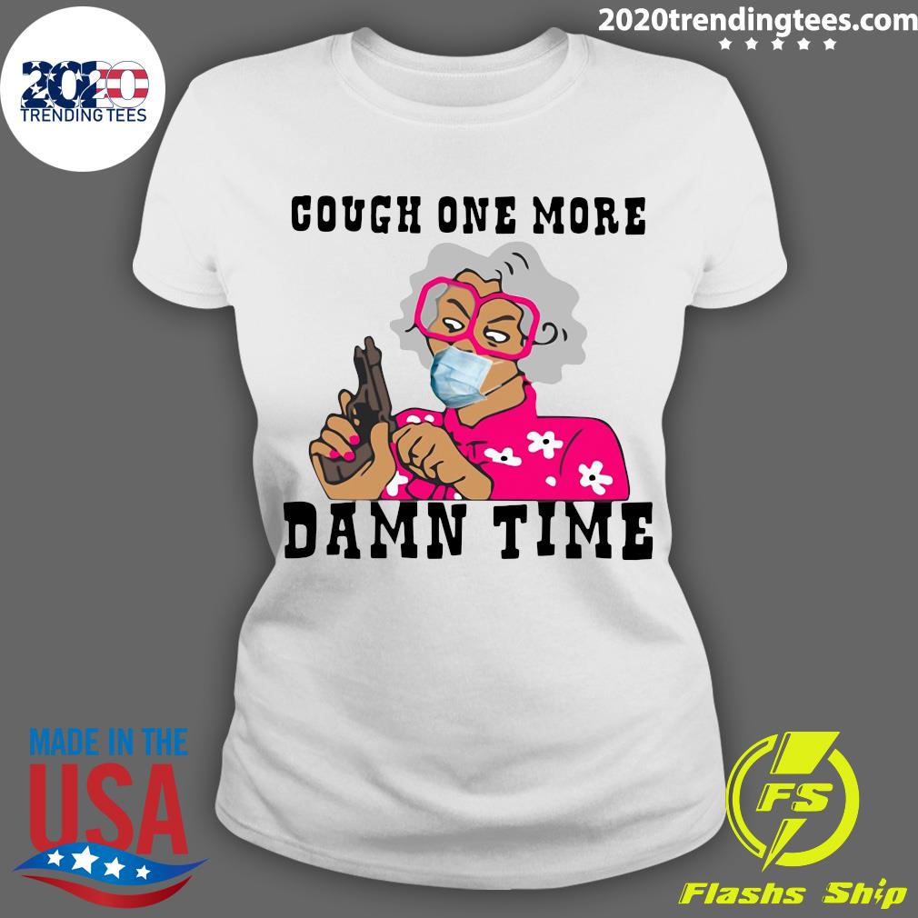 Cough One More Damn Time - Adult & Kids T-Shirts, Sweatshirts & Hoodies apparel design preview 3