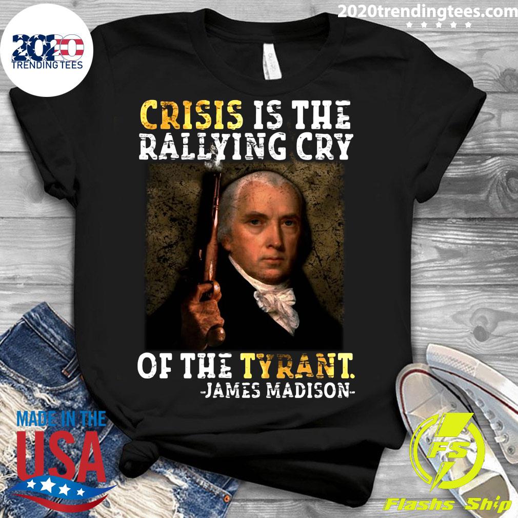 Crisis Is The Rallying Cry Of Tyrant James Madison - Adult & Kids T-Shirts, Sweatshirts & Hoodies apparel design preview 3