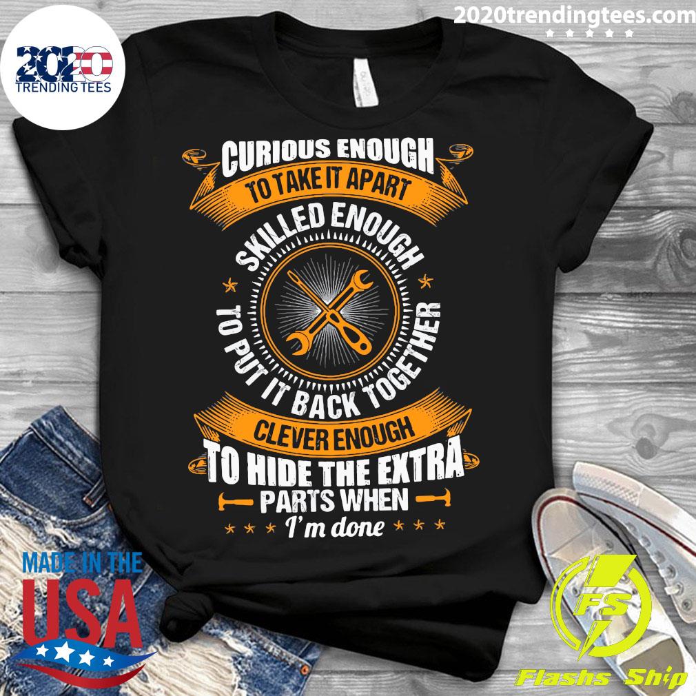 Curious Enough To Take It Apart Skilled - Adult & Kids T-Shirts, Sweatshirts & Hoodies apparel design preview 3