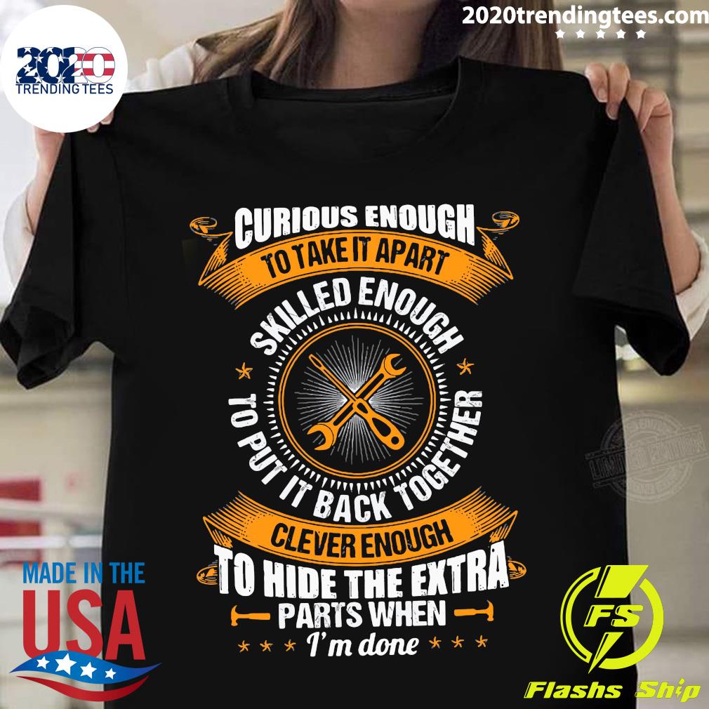 Curious Enough To Take It Apart Skilled - Adult & Kids T-Shirts, Sweatshirts & Hoodies apparel design preview 1