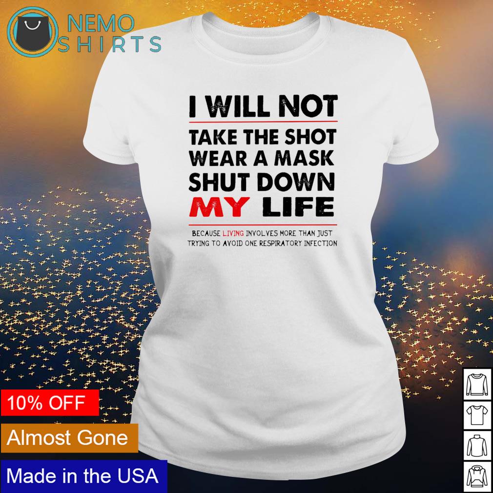 I will not take the shot wear a mask shut down my - Adult & Kids T-Shirts, Sweatshirts & Hoodies apparel design preview 3