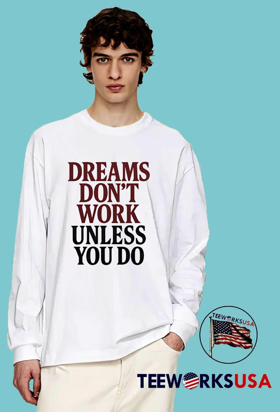 Dreams Dont Work Unless You Do - Adult & Kids T-Shirts, Sweatshirts & Hoodies apparel design preview 4