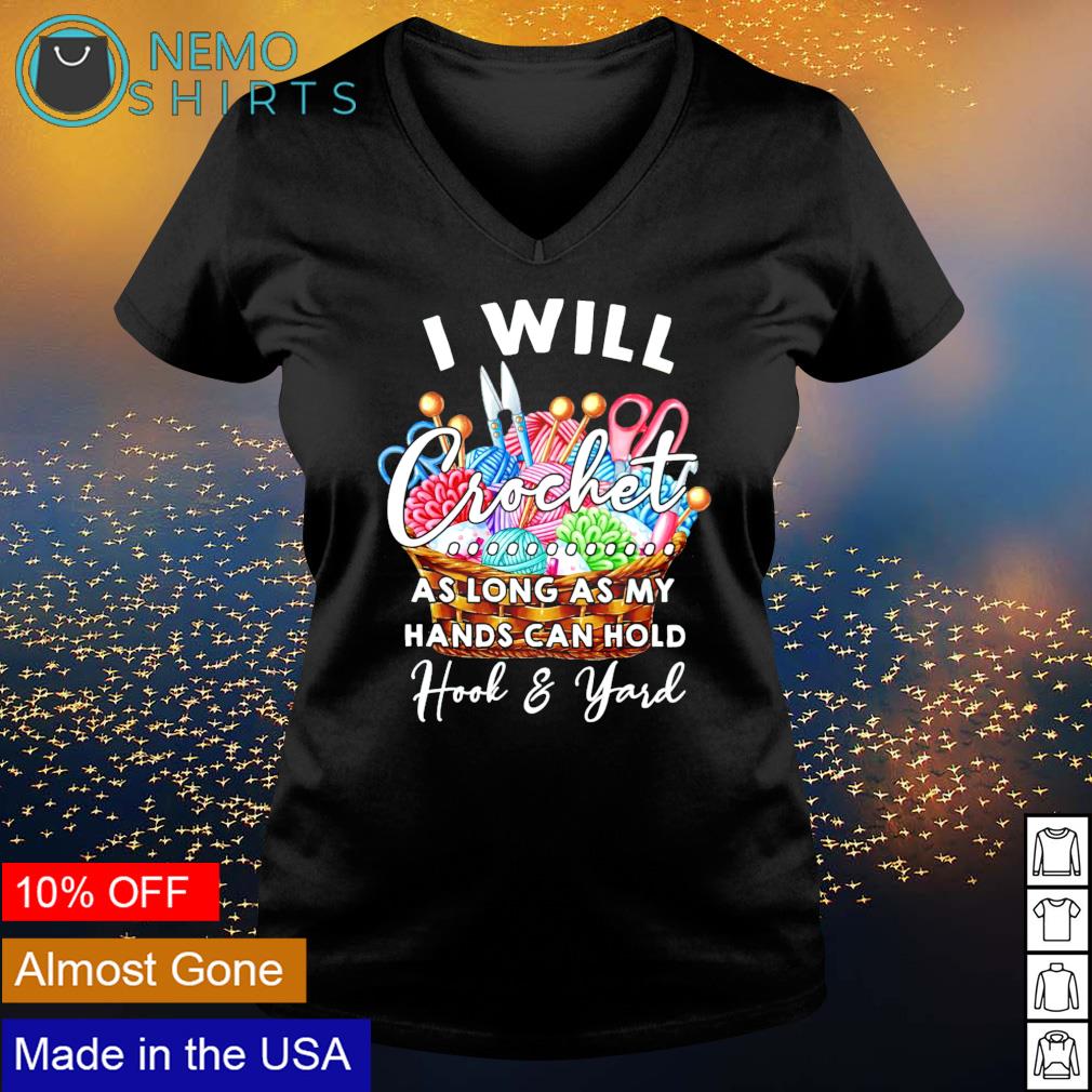 I will crochet as long my hands can hold hook and - Adult & Kids T-Shirts, Sweatshirts & Hoodies apparel design preview 5