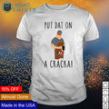 Stalekracker put dat on a cracka - Adult & Kids T-Shirts, Sweatshirts & Hoodies apparel design preview 1