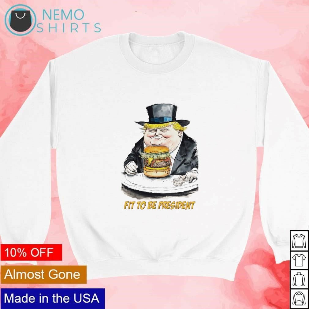 Fit to be president Trump eating burger - Adult & Kids T-Shirts, Sweatshirts & Hoodies apparel design preview 4